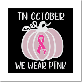 In October We Wear Pink Pumpkin Ribbon Posters and Art